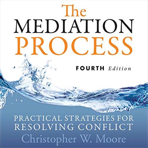 Read The Mediation Process Practical Strategies For Resolving Conflict By Christopher W Moore