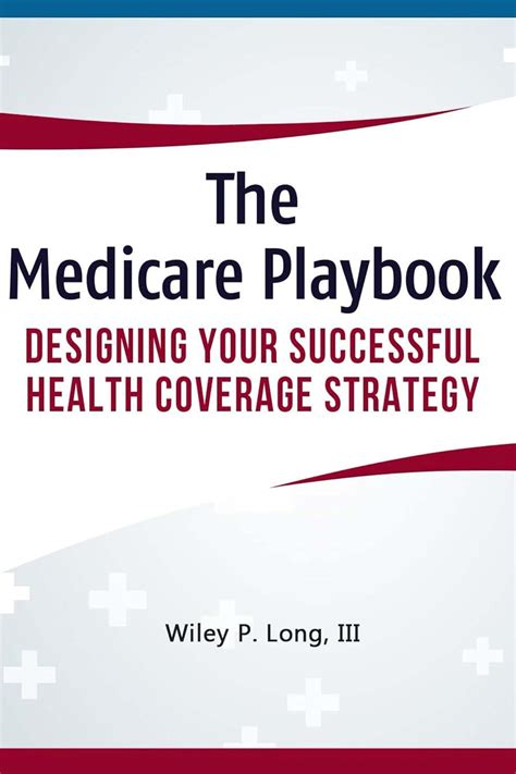 Full Download The Medicare Playbook Designing Your Successful Health Coverage Strategy By Wiley Long