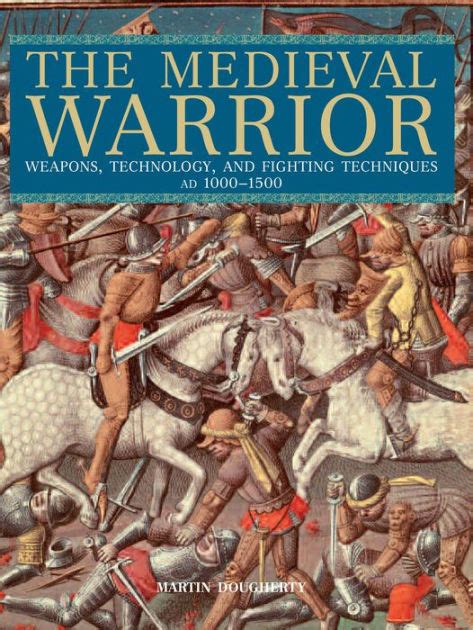 Full Download The Medieval Warrior Weapons Technology And Fighting Techniques Ad 10001500 By Martin J Dougherty