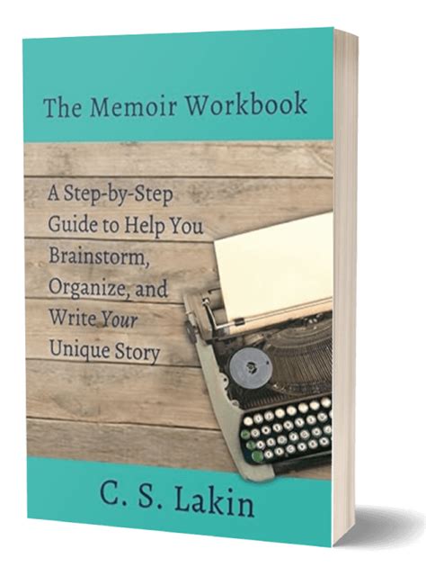 Read The Memoir Workbook A Stepby Step Guide To Help You Brainstorm Organize And Write Your Unique Story By Cs Lakin