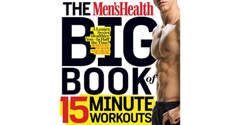 Full Download The Mens Health Big Book Of 15Minute Workouts A Leaner Stronger Bodyin 15 Minutes A Day By Selene Yeager