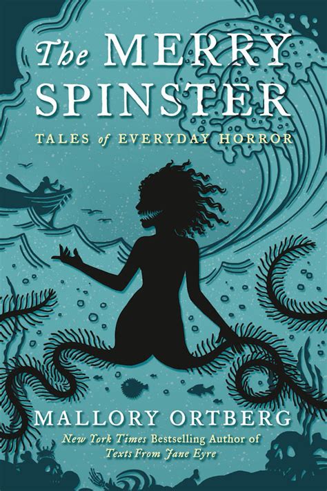 Full Download The Merry Spinster Tales Of Everyday Horror By Mallory Ortberg