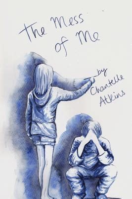 Full Download The Mess Of Me By Chantelle Atkins