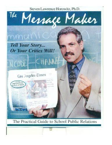Full Download The Message Maker The Practical Guide To School Public Relations By Steven Lawrence Horowitz