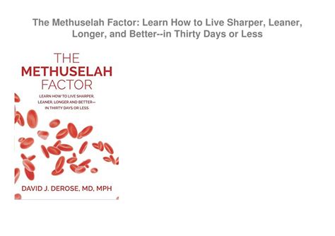 Download The Methuselah Factor Learn How To Live Sharper Leaner Longer And Betterin Thirty Days Or Less By Mph