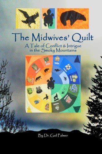 Download The Midwives Quilt A Tale Of Conflict  Intrigue In The Smoky Mountains By Dr Gail Palmer