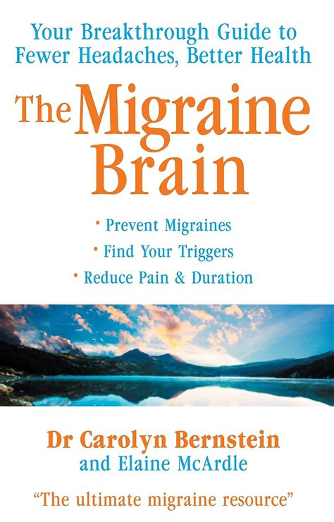 Read The Migraine Brain Your Breakthrough Guide To Fewer Headaches Better Health By Carolyn Bernstein