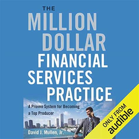 Read Online The Milliondollar Financial Services Practice A Proven System For Becoming A Top Producer By David J Mullen Jr