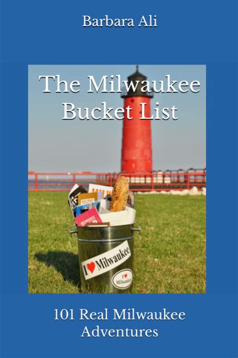 Read The Milwaukee Bucket List 101 Real Milwaukee Adventures By Barbara Ali