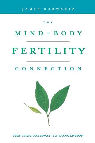 Read Online The Mindbody Fertility Connection The True Pathway To Conception By James Schwartz