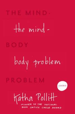 Read The Mindbody Problem Poems By Katha Pollitt