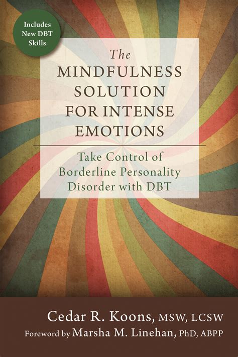 Full Download The Mindfulness Solution For Intense Emotions Take Control Of Borderline Personality Disorder With Dbt By Cedar R Koons