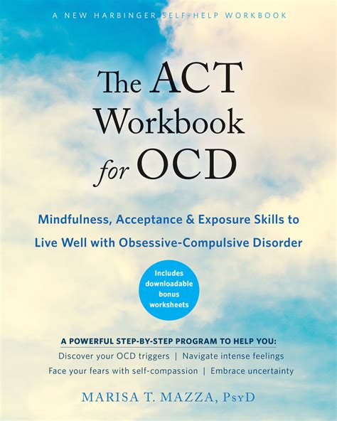 Read The Mindfulness And Acceptance Workbook For Ocd Integrating Acceptance And Commitment Therapy And Exposure And Response Prevention To Live Well With Obsessive Compulsive Disorder By Marisa T Mazza