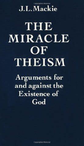 Download The Miracle Of Theism Arguments For And Against The Existence Of God By John Leslie Mackie
