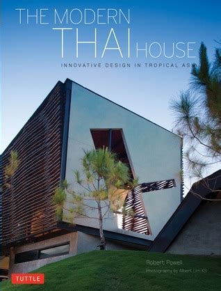 Download The Modern Thai House Innovative Design In Tropical Asia By Robert Powell