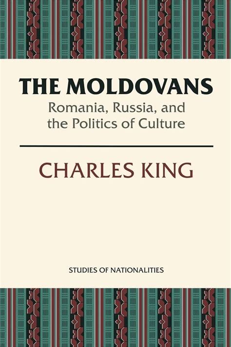 Download The Moldovans Romania Russia And The Politics Of Culture By Charles  King