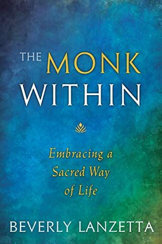 Full Download The Monk Within Embracing A Sacred Way Of Life By Beverly Lanzetta