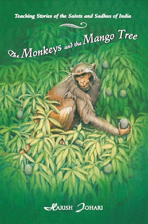 Download The Monkeys And The Mango Tree Teaching Stories Of The Saints And Sadhus Of India By Harish Johari