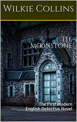 Download The Moonstone Annotated The First Modern English Detective Novel Classic Retrospective By Wilkie Collins