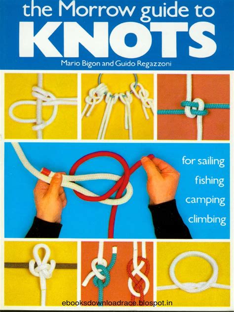 Read The Morrow Guide To Knots For Sailing Fishing Camping Climbing By Mario Bigon