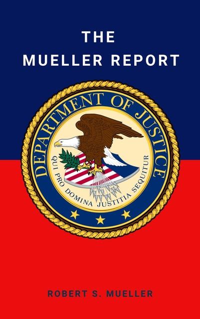Read The Mueller Report Final Special Counsel Report Of President Donald Trump And Russia Collusion By Robert S Mueller Iii