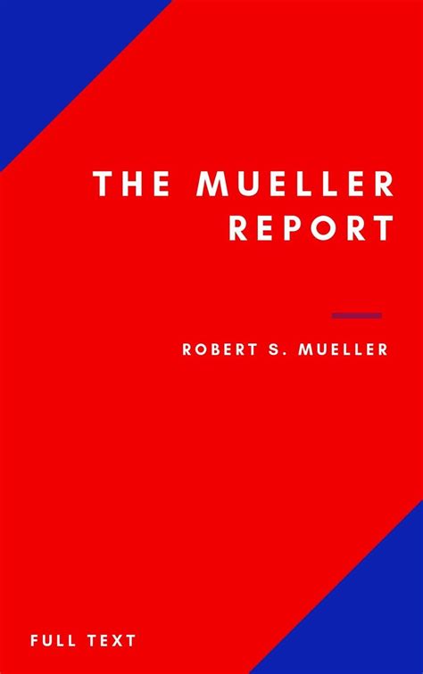 Download The Mueller Report Part I And Part Ii And Annex Full Transcript Easy To Read By Robert S Mueller Iii