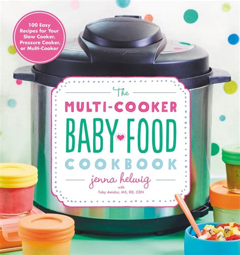 Full Download The Multicooker Baby Food Cookbook 100 Easy Recipes For Your Slow Cooker Pressure Cooker Or Multicooker By Jenna Helwig