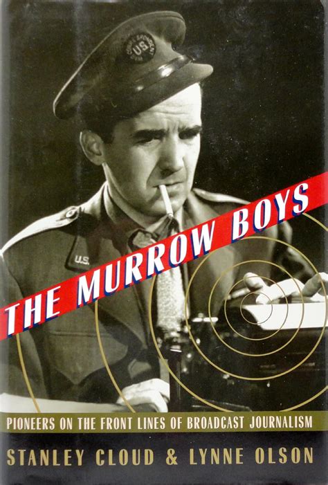 Read Online The Murrow Boys Pioneers On The Front Lines Of Broadcast Journalism By Stanley Cloud
