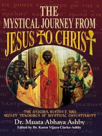 Read The Mystical Journey From Jesus To Christ By Reginald M Ashby