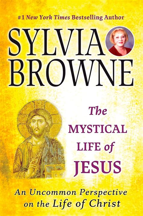 Read The Mystical Life Of Jesus An Uncommon Perspective On The Life Of Christ By Sylvia Browne