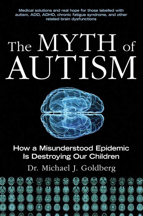 Download The Myth Of Autism How A Misunderstood Epidemic Is Destroying Our Children Expanded And Revised Edition By Michael J Goldberg