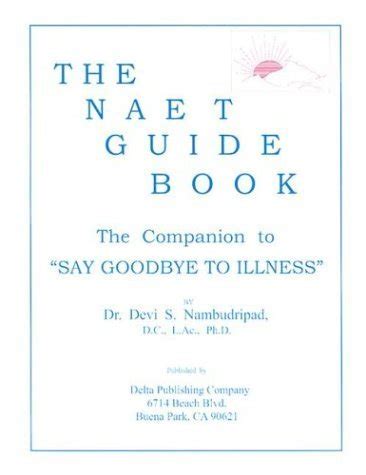 Read The Naet Guide Book The Companion To Say Goodbye To Illness By Devi S Nambudripad