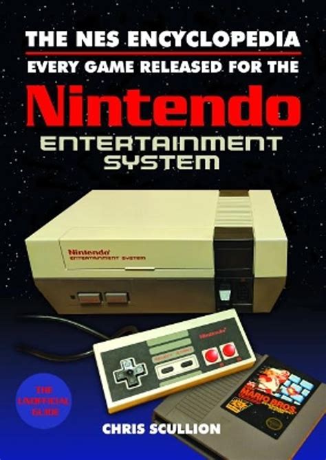 Read The Nes Encyclopedia Every Game Released For The Nintendo Entertainment System By Chris Scullion