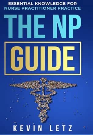 Read Online The Np Guide Essential Knowledge For Nurse Practitioner Practice By Kevin Letz