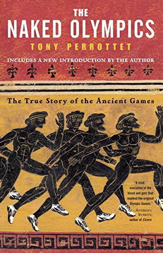 Full Download The Naked Olympics The True Story Of The Ancient Games By Tony Perrottet