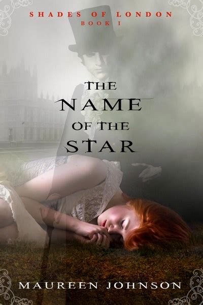 Read Online The Name Of The Star Shades Of London 1 By Maureen Johnson
