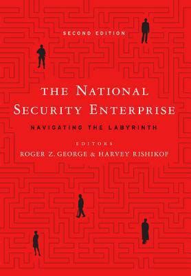 Read Online The National Security Enterprise Navigating The Labyrinth By Georgetown University