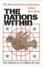 Read The Nations Within The Past And Future Of American Indian Sovereignty By Vine Deloria Jr