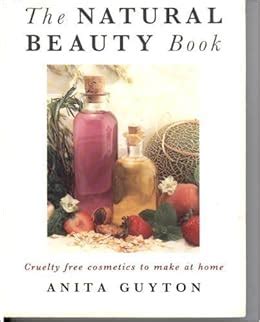 Download The Natural Beauty Book Cruelty Free Cosmetics To Make At Home By Anita Guyton