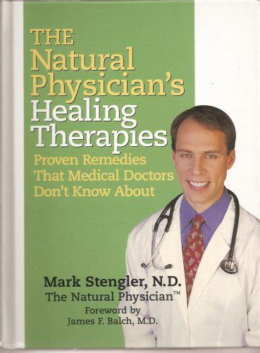 Download The Natural Physicians Healing Therapies Proven Remedies Medical Doctors Dont Know By Mark Stengler