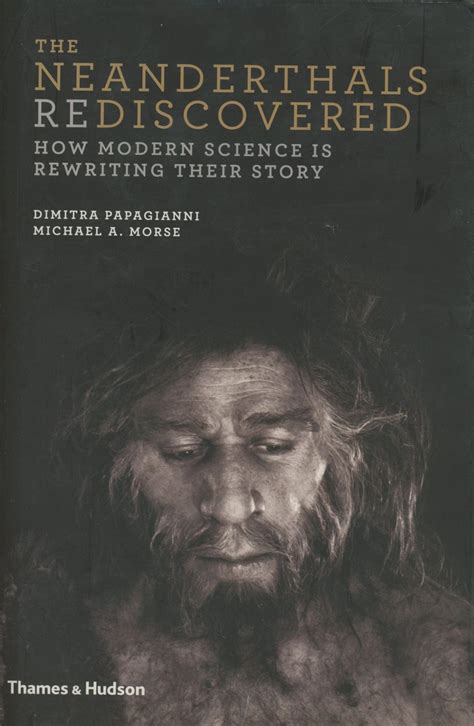 Full Download The Neanderthals Rediscovered How Modern Science Is Rewriting Their Story Revised And Updated Edition By Dimitra Papagianni