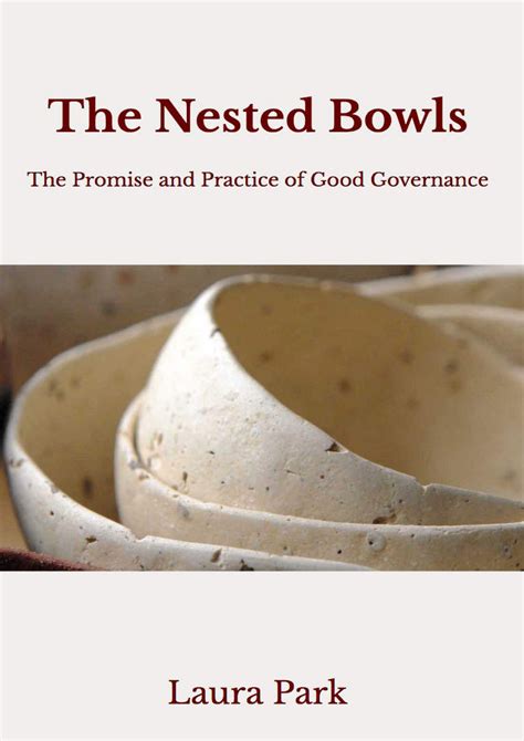 Read The Nested Bowls The Promise And Practice Of Good Governance By Laura Park