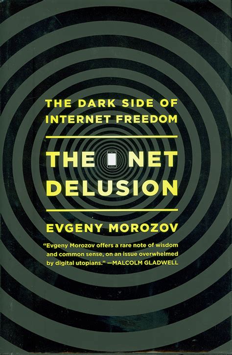Read The Net Delusion The Dark Side Of Internet Freedom By Evgeny Morozov