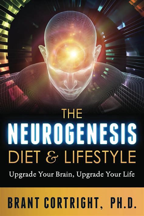 Read The Neurogenesis Diet And Lifestyle Upgrade Your Brain Upgrade Your Life By Brant Cortright