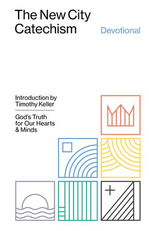 Read Online The New City Catechism Devotional Gods Truth For Our Hearts And Minds By Collin Hansen