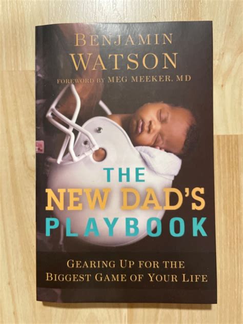 Read Online The New Dads Playbook Gearing Up For The Biggest Game Of Your Life By Benjamin Watson