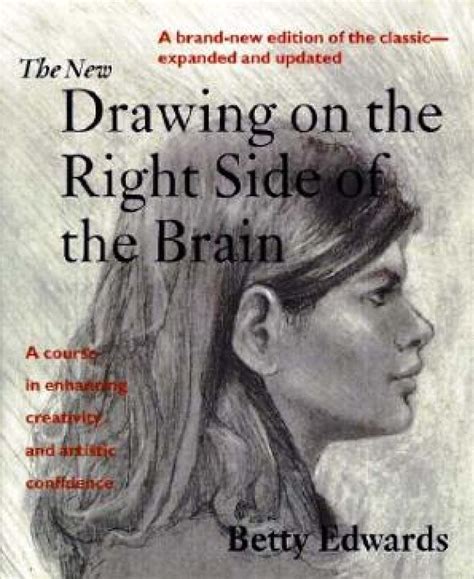 Read The New Drawing On The Right Side Of The Brain By Betty Edwards