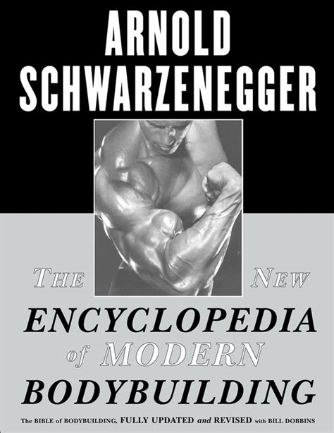 Full Download The New Encyclopedia Of Modern Bodybuilding The Bible Of Bodybuilding Fully Updated And Revised By Arnold Schwarzenegger