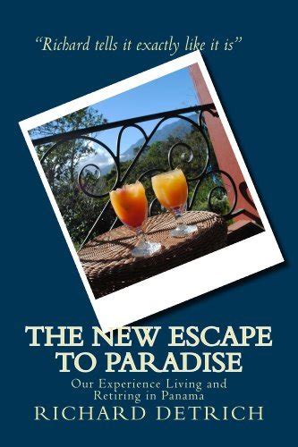 Full Download The New Escape To Paradise Our Experience Living  Retiring In Panama By Richard Detrich