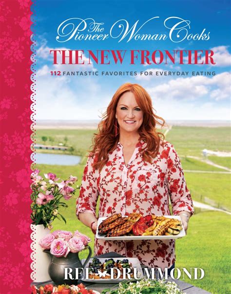 Download The New Frontier 112 Fantastic Favorites For Everyday Eating By Ree Drummond